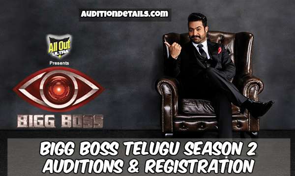 Bigg Boss Telugu Season 2 – Auditions & Registration 2018