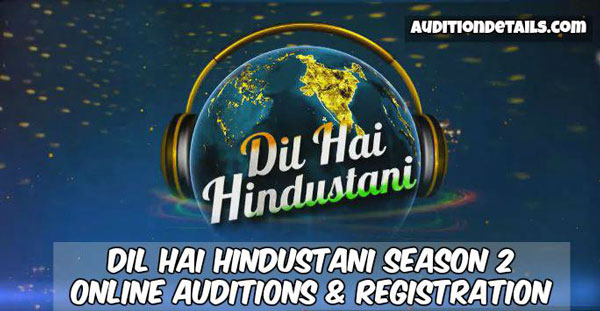 Dil Hai Hindustani Season 2 - Auditions & Registration 2018