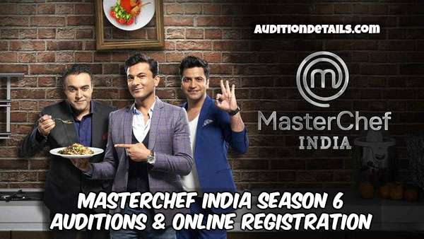 MasterChef India Season 6 Auditions Online Registration 2022 Latest Update Audition Details