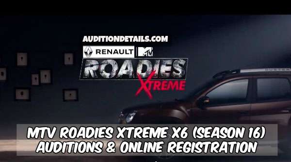 MTV Roadies Xtreme X6 (Season 16) - Auditions & Online Registration 2018