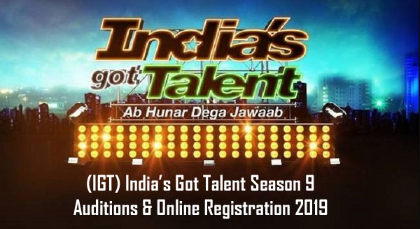 (IGT) India’s Got Talent Season 9 – Auditions & Online Registration 2019