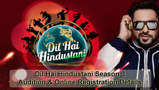 Dil Hai Hindustani Season 3 - Audition & Online Registration Details